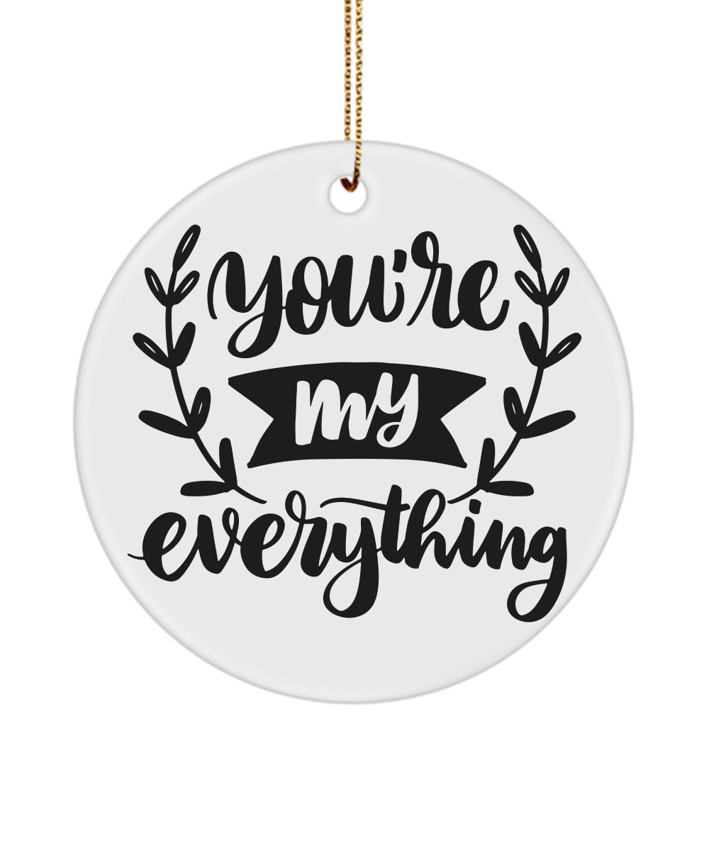You are my everything my love valentines gift ornament for her